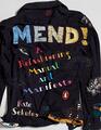 Mend A Refashioning Manual and Manifesto