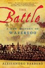 The Battle A New History of Waterloo