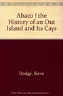 Abaco ! the History of an Out Island and Its Cays