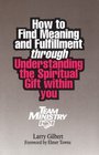 Team Ministry How to Find Meaning and Fulfillment through Understanding the Spiritual Gifts within You