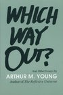 Which Way Out And Other Essays