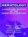 Hematology Landmark Papers of the Twentieth Century