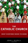 The Catholic Church What Everyone Needs to Know