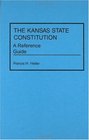 The Kansas State Constitution A Reference Guide
