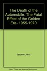The death of the automobile The fatal effect of the Golden Era 19551970