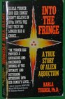 Into the Fringe A True Story of Alien Abduction