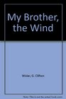 My Brother the Wind