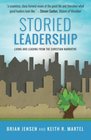 Storied Leadership Living and Leading from the Christian Narrative