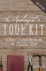 The Apologist's Tool Kit Resources to Help You Defend the Christian Faith by Rob Phillips