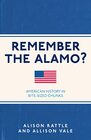 Remember the Alamo American History in BiteSized Chunks