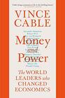 Money and Power The World Leaders Who Changed Economics