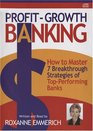 ProfitGrowth Banking  How To Master 7 Breakthrough Strategies Of TopPerforming Banks by Roxanne Emmerich