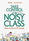 Take Control of the Noisy Class Chaos to Calm in 15 Seconds