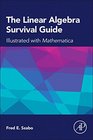 The Linear Algebra Survival Guide Illustrated with Mathematica
