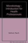 KETCHUM MICROBIOLOGY  INTRODUCTION FOR HEALTH PROFESSIONALS Introduction for Health Professionals