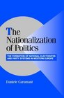 The Nationalization of Politics  The Formation of National Electorates and Party Systems in Western Europe