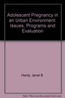 Adolescent Pregnancy in an Urban Environment Issues Programs and Evaluation