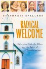 Radical Welcome Embracing God the Other and the Spirit of Transformation