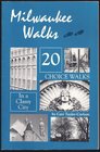 Milwaukee Walks 20 Choice Walks in a Classy City