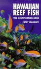 Hawaiian Reef Fish The Identification Book