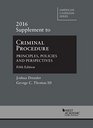 Criminal Procedure Principles Policies and Perspectives 2016 Supplement