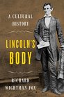 Lincoln's Body A Cultural History