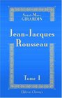 JeanJacques Rousseau Sa vie et ses ouvrages Tome 1