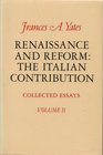 Renaissance and Reform The Italian Contribution Collected Essays