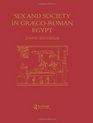 Sex and Society in GraecoRoman Egypt