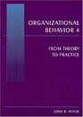 Organizational Behavior 4 From Theory to Practice