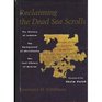 Reclaiming the Dead Sea Scrolls The History of Judaism the Background of Christianity the Lost Library of Qumran