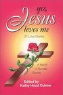Yes, Jesus Loves Me: 31 Love Stories