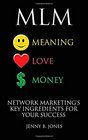 MLM  Meaning Love Money Network Marketing's Key Ingredients for Your Success