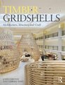 Timber Gridshells Architecture Structure and Craft