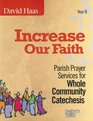 Increase Our Faith Parish Prayer Services for Whole Community Catechesis Year B