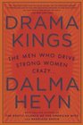Drama Kings The Men Who Drive Strong Women Crazy