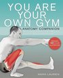 You Are Your Own Gym Anatomy Companion An Illustrated Guide to the Muscles Used for Bodyweight Training