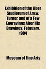 Exhibition of the Liber Studiorum of Jmw Turner and of a Few Engravings After His Drawings February 1904