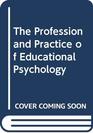 The Profession and Practice of Educational Psychology