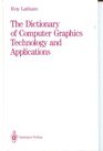The Dictionary of Computer Graphics Technology and Applications