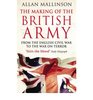 The Making of the British Army from the English Civil War to the War on Terror