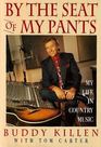 By the Seat of My Pants My Life in Country Music