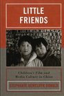 Little Friends Children's Film and Media Culture in China