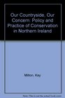 Our CountrysideOur Concern Policy and Practice of Conservation in Northern Ireland