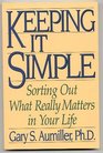 Keeping It Simple  Sorting Out What Really Matters In Your Life