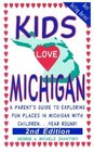 Kids Love Michigan A Parent's Guide to Exploring Fun Places in Michigan With ChildrenYear Round