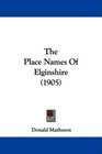 The Place Names Of Elginshire