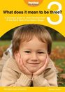 What Does it Mean to be Three A Practical Guide to Child Development in the Early Years Early Years Foundation Stage
