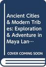 Ancient Cities  Modern Tribes Exploration  Adventure in Maya Lands