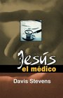 Jess El Medico  A Doctor Examines the Great Physician